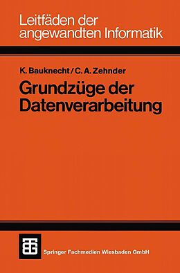 E-Book (pdf) Grundzüge der Datenverarbeitung von Kurt Bauknecht, Carl August Zehnder