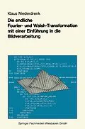 E-Book (pdf) Die endliche Fourier- und Walsh-Transformation mit einer Einführung in die Bildverarbeitung von Klaus Niederdrenk