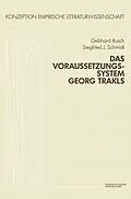 E-Book (pdf) Das Voraussetzungssystem Georg Trakls von Gebhard Rusch, S. J. Schmidt