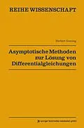 E-Book (pdf) Asymptotische Methoden zur Lösung von Differentialgleichungen von Herbert Goering