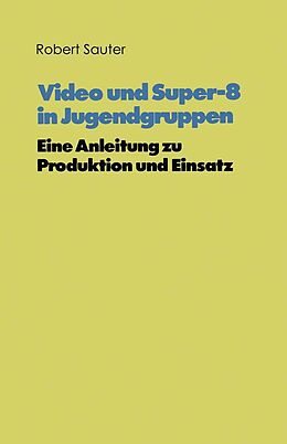 E-Book (pdf) Video und Super-8 in Jugendgruppen von Robert Sauter, Kenneth A. Loparo