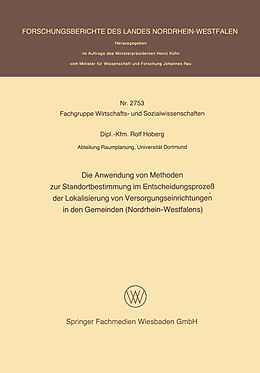 E-Book (pdf) Die Anwendung von Methoden zur Standortbestimmung im Entscheidungsprozeß der Lokalisierung von Versorgungseinrichtungen in den Gemeinden (Nordrhein-Westfalens) von Rolf Hoberg