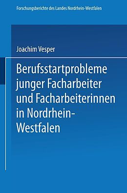 E-Book (pdf) Berufsstartprobleme junger Facharbeiter und Facharbeiterinnen in Nordrhein-Westfalen von Joachim Vesper