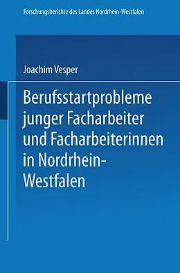 E-Book (pdf) Berufsstartprobleme junger Facharbeiter und Facharbeiterinnen in Nordrhein-Westfalen von Joachim Vesper
