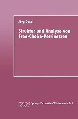 E-Book (pdf) Struktur und Analyse von Free-Choice-Petrinetzen von Jörg Desel