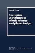E-Book (pdf) Strategische Marktforschung mittels kohortenanalytischer Designs von Konrad Wessner