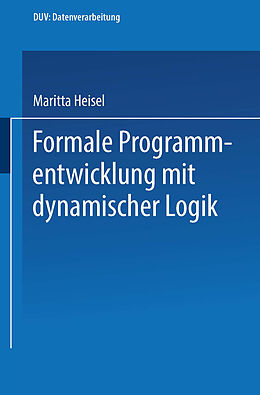 E-Book (pdf) Formale Programmentwicklung mit dynamischer Logik von Maritta Heisel