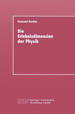E-Book (pdf) Die Erlebnisdimension der Physik von Raimund Rascher