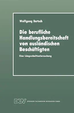 E-Book (pdf) Die berufliche Handlungsbereitschaft von ausländischen Beschäftigten von Wolfgang Bartsch