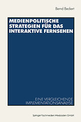 E-Book (pdf) Medienpolitische Strategien für das interaktive Fernsehen von Bernd Beckert