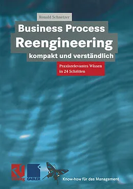E-Book (pdf) Business Process Reengineering kompakt und verständlich von Ronald Schnetzer