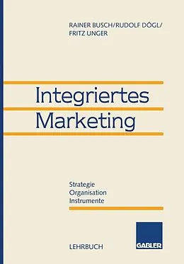 E-Book (pdf) Integriertes Marketing von Rainer Busch, Rudolf Dögl, Fritz Unger