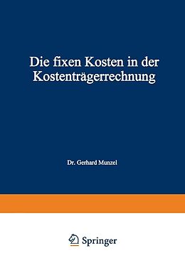 E-Book (pdf) Die fixen Kosten in der Kostenträgerrechnung von Gerhard Munzel