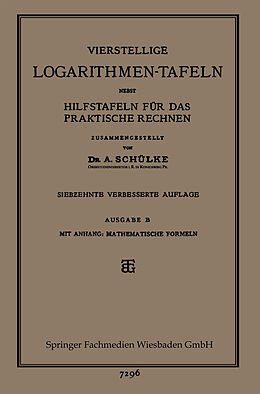 Kartonierter Einband Vierstellige Logarithmen-Tafeln nebst Hilfstafeln für das praktische Rechnen von Dr. A. Schülke