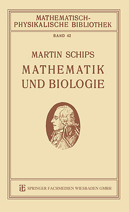 Kartonierter Einband Mathematik und Biologie von Martin Schips