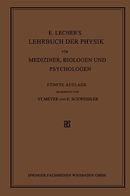 Kartonierter Einband E. Lechers Lehrbuch der Physik für Mediziner, Biologen und Psychologen von Stefan Meyer, Egon Schweidler