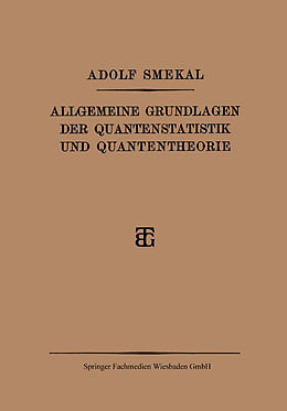 Kartonierter Einband Allgemeine Grundlagen der Quantenstatistik und Quantentheorie von Adolf Smekal
