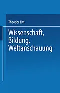 E-Book (pdf) Wissenschaft Bildung Weltanschauung von Theodor Litt