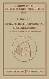 E-Book (pdf) Sphärische Trigonometrie Kugelgeometrie in Konstruktiver Behandlung von L. Balser