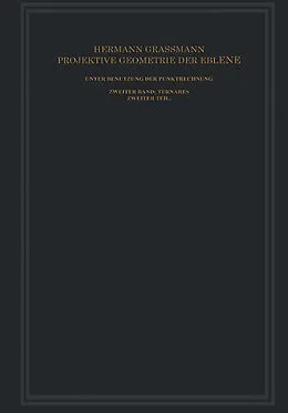 E-Book (pdf) Projektive Geometrie der Ebene Unter Benutzung der Punktrechnung Dargestellt von Hermann Grassmann