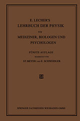 E-Book (pdf) E. Lechers Lehrbuch der Physik für Mediziner, Biologen und Psychologen von Stefan Meyer, Egon Schweidler