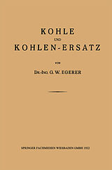 E-Book (pdf) Kohle und Kohlen-Ersatz von Dr.-Ing. G. W. Egerer