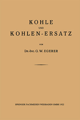 E-Book (pdf) Kohle und Kohlen-Ersatz von Dr.-Ing. G. W. Egerer