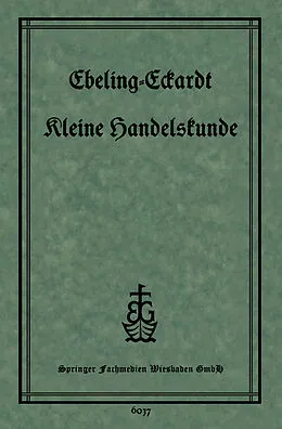 E-Book (pdf) Kleine Handelskunde von Ph. Ebeling, Dr. P. Eckardt