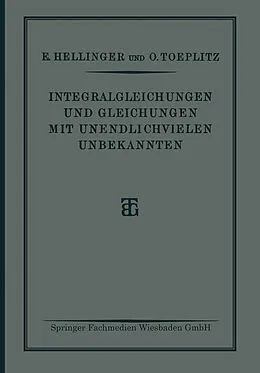 E-Book (pdf) Integralgleichungen und Gleichungen Mit Unendlichvielen Unbekannten von E. Hellinger, O. Toeplitz