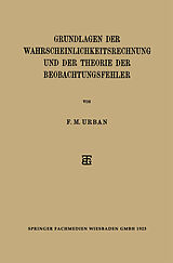 E-Book (pdf) Grundlagen der Wahrscheinlichkeitsrechnung und der Theorie der Beobachtungsfehler von F. M. Urban