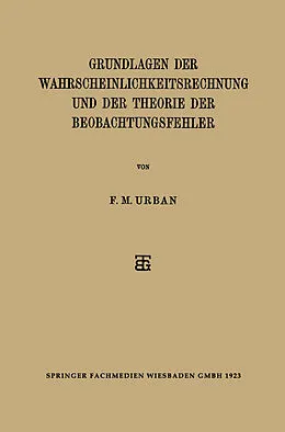 E-Book (pdf) Grundlagen der Wahrscheinlichkeitsrechnung und der Theorie der Beobachtungsfehler von F. M. Urban