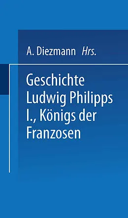 E-Book (pdf) Geschichte Ludwig Philipps I., Königs der Franzosen von A. Boudin, F. Mouttet