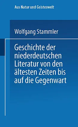 E-Book (pdf) Geschichte der niederdeutschen Literatur von den ältesten Zeiten bis auf die Gegenwart von Wolfgang Stammler