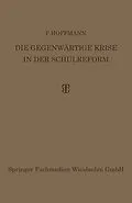 E-Book (pdf) Die Gegenwärtige Krise in der Schulreform von Dr. P. Hoffmann