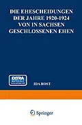 E-Book (pdf) Die Ehescheidungen der Jahre 19201924 von in Sachsen Geschlossenen Ehen von Ida Rost