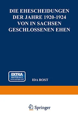 E-Book (pdf) Die Ehescheidungen der Jahre 19201924 von in Sachsen Geschlossenen Ehen von Ida Rost