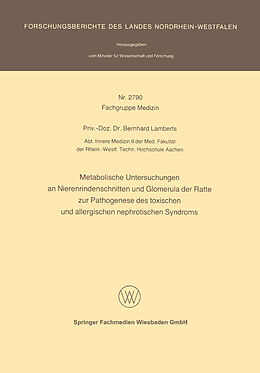 E-Book (pdf) Metabolische Untersuchungen an Nierenrindenschnitten und Glomerula der Ratte zur Pathogenese des toxischen und allergischen nephrotischen Syndroms von Bernhard Lamberts