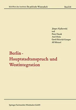 E-Book (pdf) Berlin  Hauptstadtanspruch und Westintegration von Jürgen Fijalkowski, Peter Hauck, Axel Holst