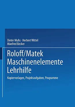 E-Book (pdf) Roloff/Matek Maschinenelemente Lehrhilfe von Dieter Muhs, Herbert Wittel, Manfred Becker