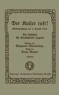 E-Book (pdf) Der Kaiser ruft! von Margarete Muensterberg, Franz Wagner