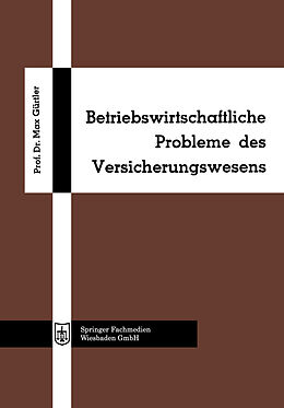 E-Book (pdf) Betriebswirtschaftliche Probleme des Versicherungswesens von Max Gürtler