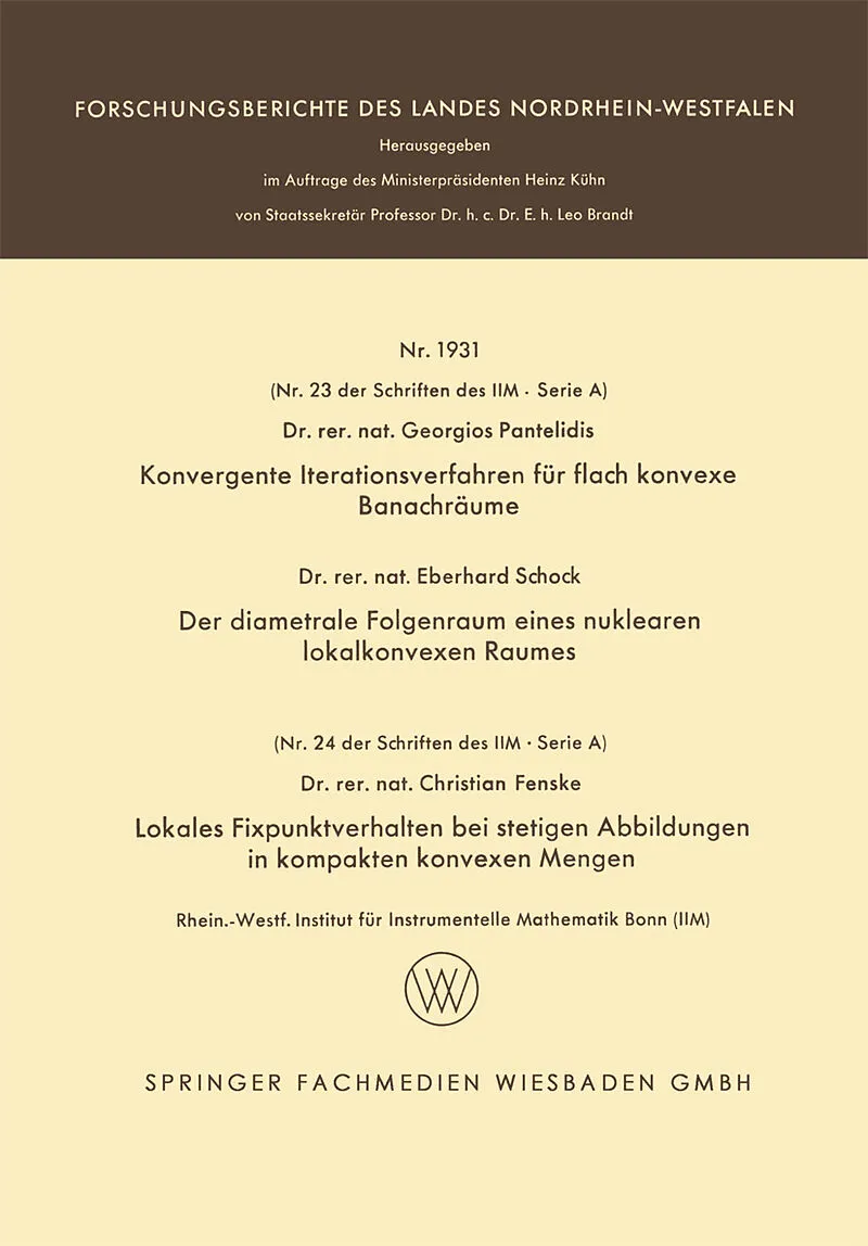 Konvergente Iterationsverfahren für flach konvexe Banachräume. Der diametrale Folgenraum eines nuklearen lokalkonvexen Raumes. Lokales Fixpunktverhalten bei stetigen Abbildungen in kompakten konvexen Mengen