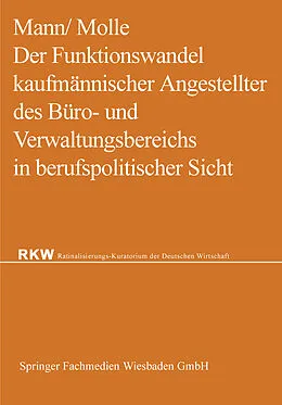 E-Book (pdf) Der Funktionswandel kaufmännischer Angestellter des Büro- und Verwaltungsbereichs in berufspolitischer Sicht von Werner Mann, Fritz Molle
