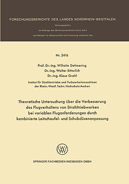 E-Book (pdf) Theoretische Untersuchung über die Verbesserung des Flugverhaltens von Strahltriebwerken bei variablen Fluganforderungen durch kombinierte Leitschaufel- und Schubdüsenanpassung von Wilhelm Dettmering, Walter Bitterlich, Klaus Grahl