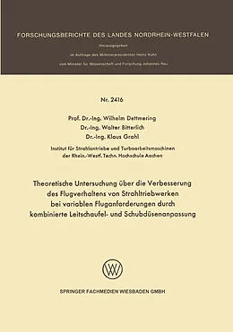 E-Book (pdf) Theoretische Untersuchung über die Verbesserung des Flugverhaltens von Strahltriebwerken bei variablen Fluganforderungen durch kombinierte Leitschaufel- und Schubdüsenanpassung von Wilhelm Dettmering, Walter Bitterlich, Klaus Grahl