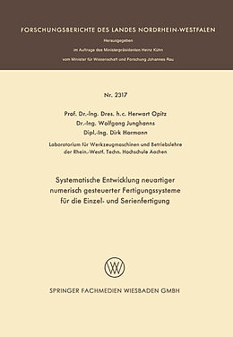 E-Book (pdf) Systematische Entwicklung neuartiger numerisch gesteuerter Fertigungssysteme für die Einzel- und Serienfertigung von Herwart Opitz, Wolfgang Junghanns, Dirk Hormann