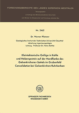 E-Book (pdf) Kleintektonische Gefüge in Kohle und Nebengestein auf der Nordflanke des Gelsenkirchener-Sattels im Grubenfeld Consolidation bei Gelsenkirchen/Ruhrkarbon von Werner Pfisterer