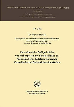 E-Book (pdf) Kleintektonische Gefüge in Kohle und Nebengestein auf der Nordflanke des Gelsenkirchener-Sattels im Grubenfeld Consolidation bei Gelsenkirchen/Ruhrkarbon von Werner Pfisterer