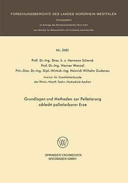 E-Book (pdf) Grundlagen und Methoden zur Pelletierung schlecht pelletierbarer Erze von Hermann Schenck, Werner Wenzel