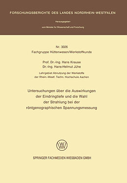 E-Book (pdf) Untersuchungen über die Auswirkungen der Eindringtiefe und die Wahl der Strahlung bei der röntgenographischen Spannungsmessung von Hans Krause, Hans-Helmut Jühe